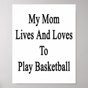 My Mum Lives And Loves To Play Basketball Poster