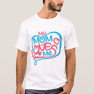 My Mum Loves Me Quote Apparel Home Decor Gift Idea T-Shirt