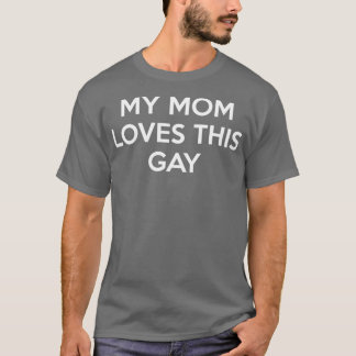 My Mum Loves This Gay 2 T-Shirt