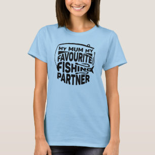 MY MUM MY FAVOURITE FISHING PARTNER. T-Shirt