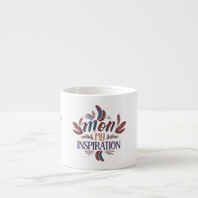 My Mum, My Inspiration - Espresso Mug Design (Front)