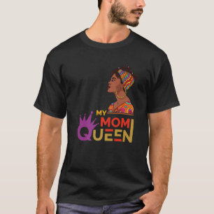 My Mum Queen Black History Month T-Shirt