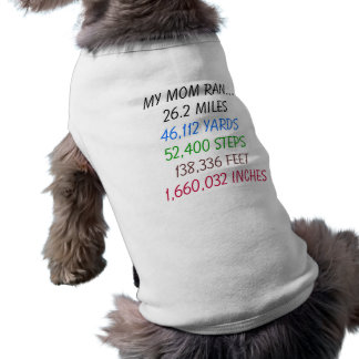 My Mum Ran 26.2 miles dog shirt