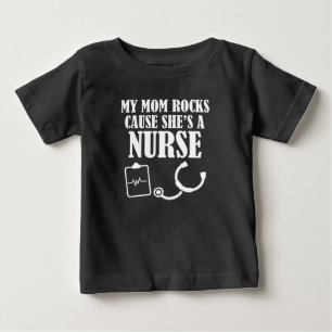 My Mum Rocks cause she's a Nurse funny baby shirt