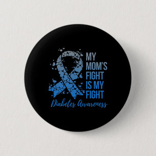 My Mum’s Fight Is My Fight Diabetes Awareness 6 Cm Round Badge