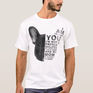 My Mum Said I Am A Baby Mother'S Day French Bulldo T-Shirt