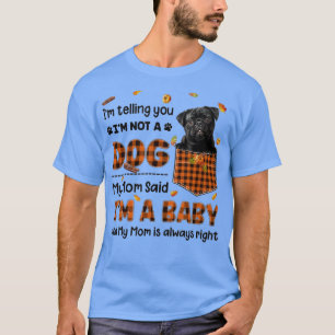 My Mum Said Im A Baby Black Pug In Pocket Cute Dog T-Shirt