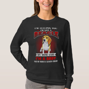 My Mum Said Im A Beagle And My Mum Is Always Right T-Shirt