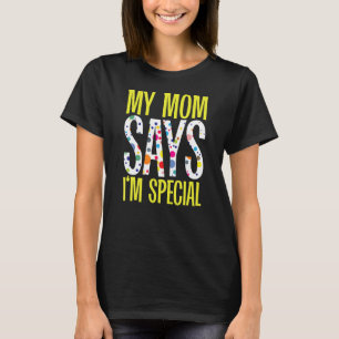 My Mum Says I'm Special Daughter Son Mother T-Shirt