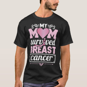 My Mum Survived Breast Cancer Awareness Survivor  T-Shirt