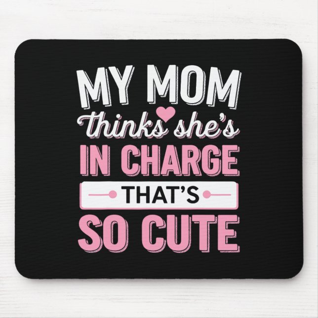 My Mum Thinks She's In Charge That's So Cute  Mouse Mat (Front)