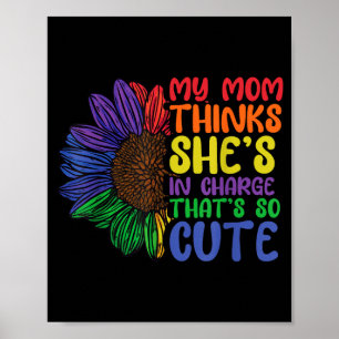 My mum thinks she's in charge that's so cute My mo Poster