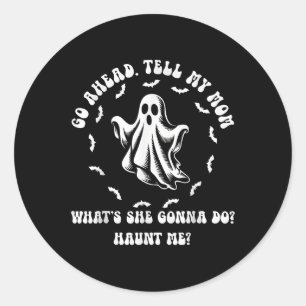 My Mum Used To Say Shes Dead Tired Now She Just De Classic Round Sticker