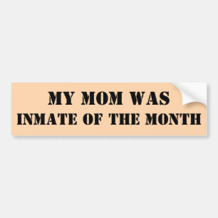 My Mum Was Inmate of the Month Bumper Sticker