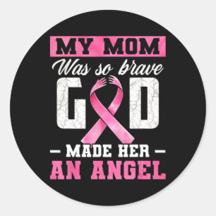 My Mum Was So Brave God Made Her An Angel Breast C Classic Round Sticker