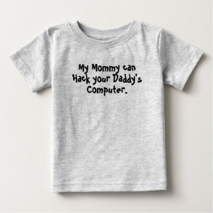 My Mummy can Hack Your Dad Baby T-Shirt