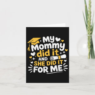 My Mummy Did It And She Did It For Me Graduated Mo Card