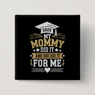 My Mummy Did It And She Did It For Me Mum Graduate 15 Cm Square Badge