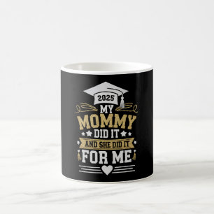 My Mummy Did It And She Did It For Me Mum Graduate Coffee Mug