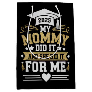 My Mummy Did It And She Did It For Me Mum Graduate Medium Gift Bag