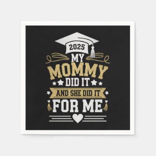 My Mummy Did It And She Did It For Me Mum Graduate Napkin