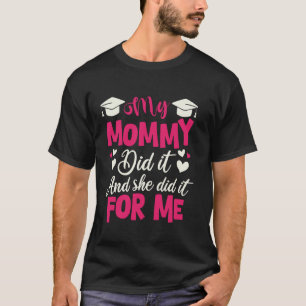 My Mummy Did It And She Did It For Me Nurse Mum T-Shirt