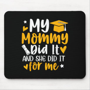 My Mummy Did It Graduation Graduated Mum Proud Chi Mouse Mat