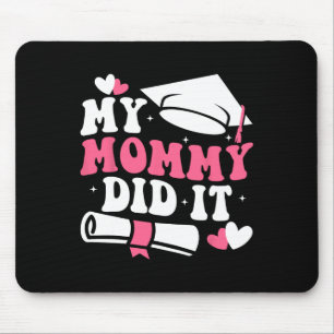 My Mummy Did It Graduation Graduated Mum Proud Chi Mouse Mat