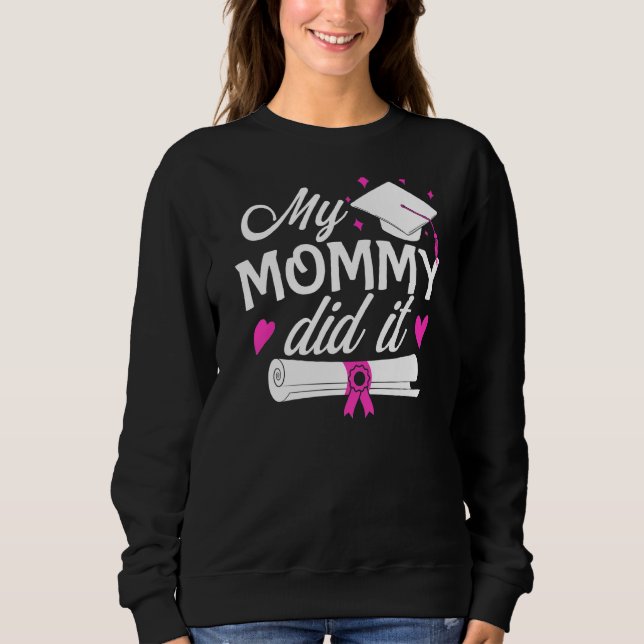 My Mummy Did It Graduation Graduated Mum Sweatshirt (Front)