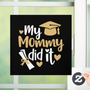 My Mummy Did It Graduation Graduated Mum Window Cling