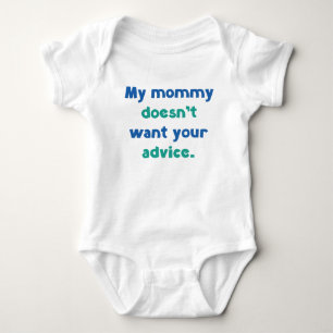 My Mummy Doesn't Want Your Advice Baby Bodysuit