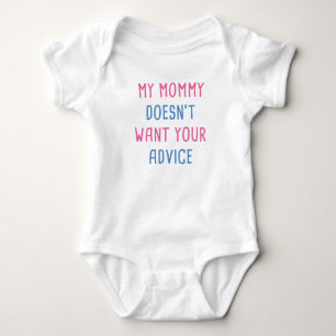 My Mummy Doesn't Want Your Advice Baby Bodysuit
