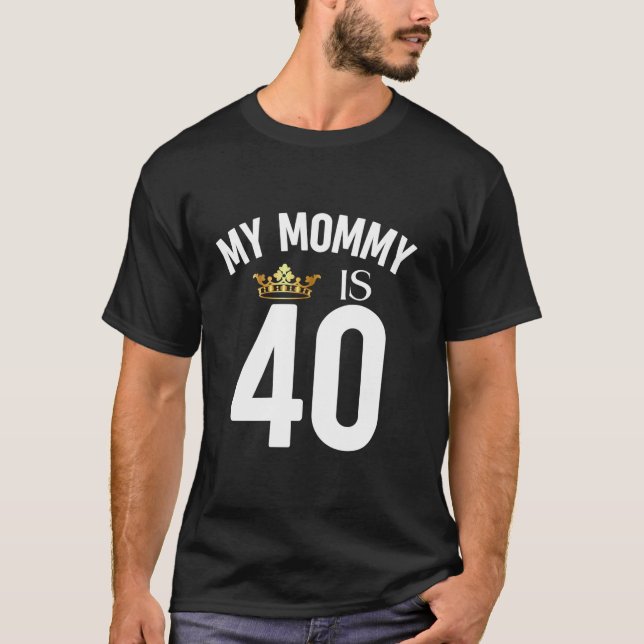 My Mummy Is 40 40th 40 Years Old Mama Mum Mother M T-Shirt (Front)