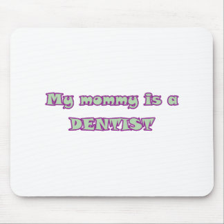 My Mummy Is A Dentist Mouse Mat