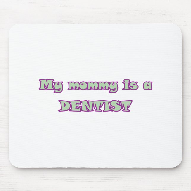My Mummy Is A Dentist Mouse Mat (Front)