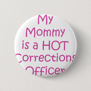 My mummy is a hot corrections officer 6 cm round badge