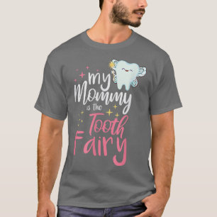 My mummy is the Tooth fairy vibes teeth Dental Hyg T-Shirt