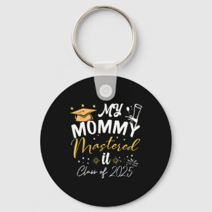 My Mummy Mastered It Cl Of 2025 Masters Graduation Key Ring
