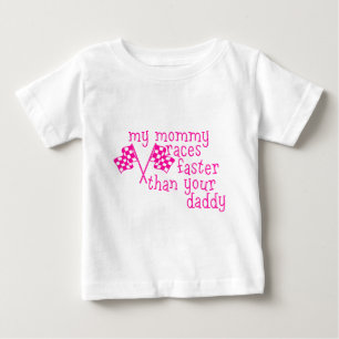 My Mummy Races Faster Than Your Daddy Baby T-Shirt