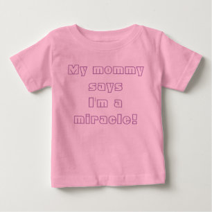 My Mummy Says I'm a Miracle! Baby T-Shirt