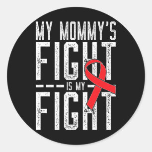 My Mummy's Fight Is My Fight Blood Cancer Awarenes Classic Round Sticker
