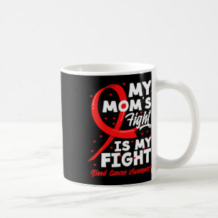 My Mum's Fight Is My Fight Blood Cancer Awareness  Coffee Mug