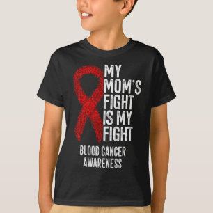 My Mum's Fight Is My Fight Blood Cancer Awareness  T-Shirt
