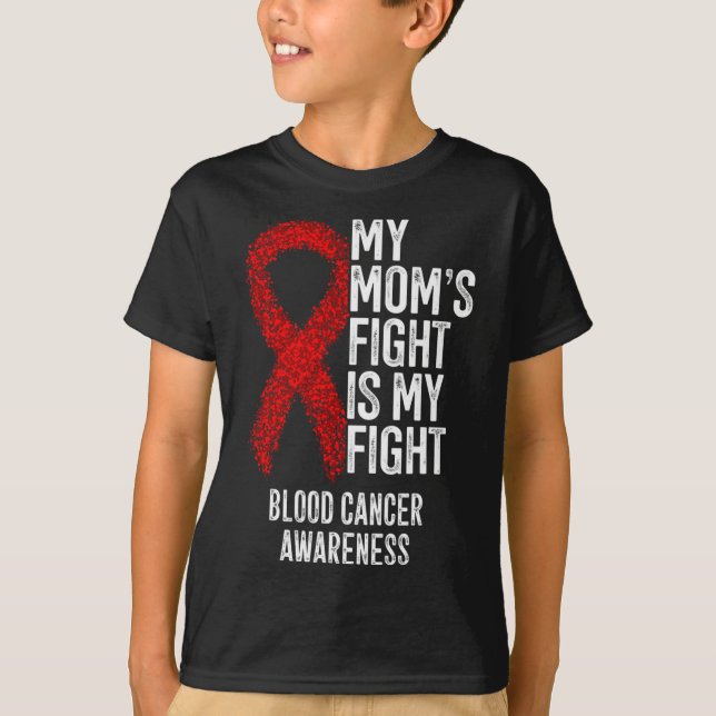 My Mum's Fight Is My Fight Blood Cancer Awareness  T-Shirt (Front)