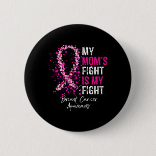 My Mum's Fight Is My Fight Breast Cancer Awareness 6 Cm Round Badge