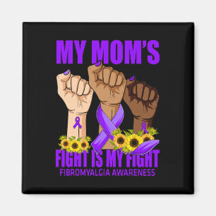My Mum's Fight Is My Fight Fibromyalgia Awareness  Magnet
