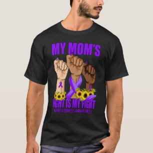 My Mum's Fight Is My Fight Homelessness Awareness T-Shirt