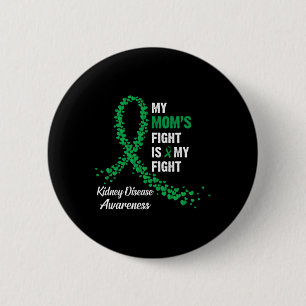 My Mum's Fight Is My Fight Kidney Disease Awarenes 6 Cm Round Badge