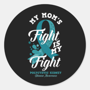 My Mum's Fight Is My Fight Polycystic Kidney Disea Classic Round Sticker