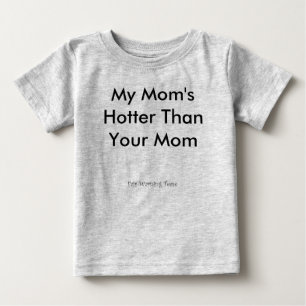 My Mum's Hotter Than Your Mum Baby T-Shirt
